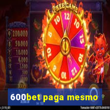 600bet paga mesmo